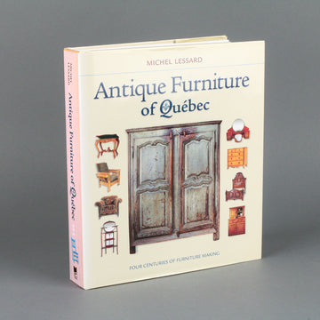 ANTIQUE FURNITURE OF QUÉBEC by Michel Lessard - Hardcover