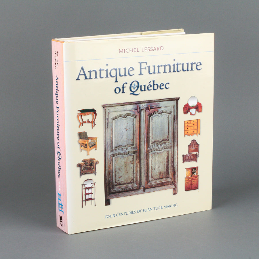 ANTIQUE FURNITURE OF QUÉBEC by Michel Lessard - Hardcover