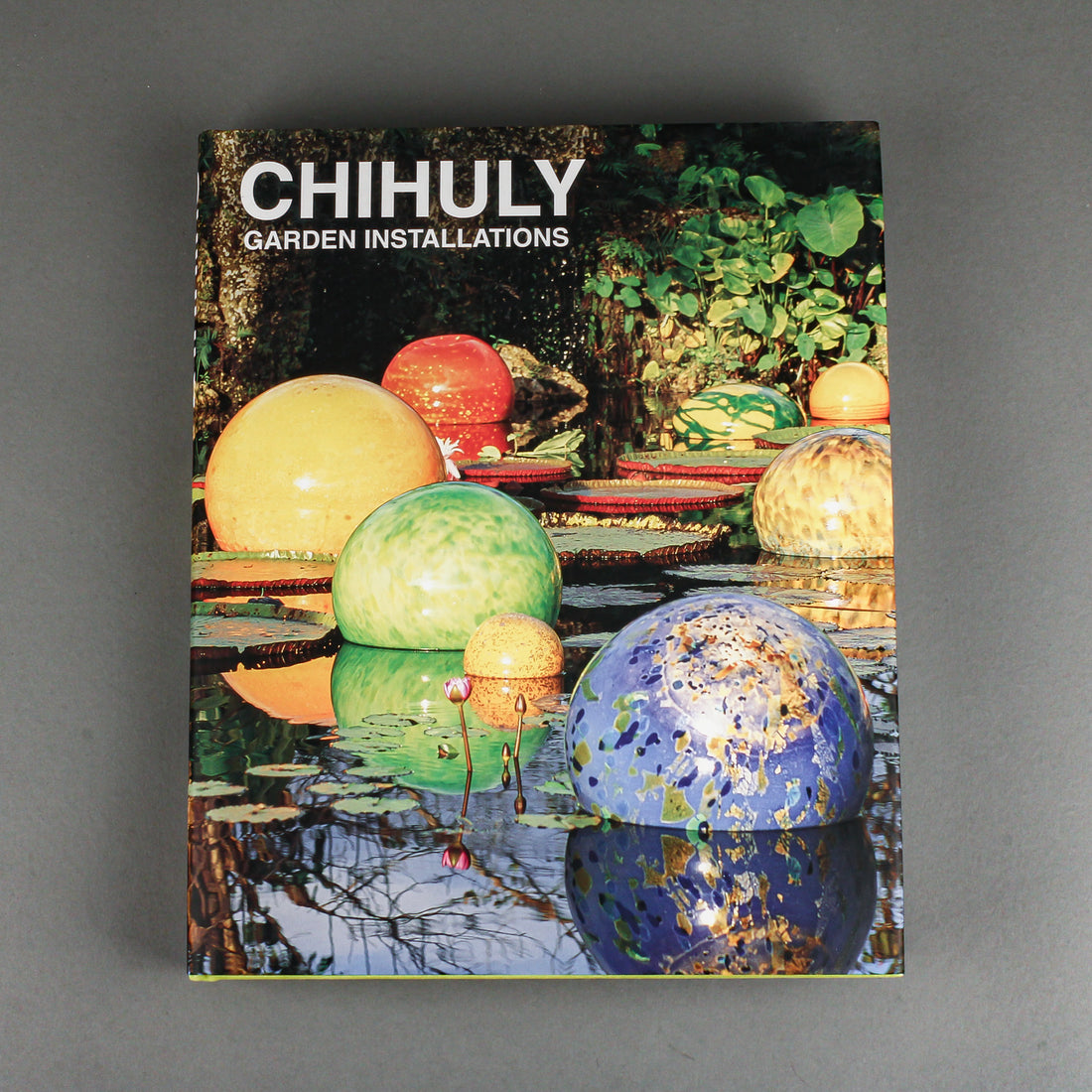 CHIHULY: GARDEN INSTALLATIONS By Abrams, New York
